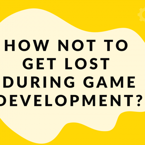 How not to get lost during game development?