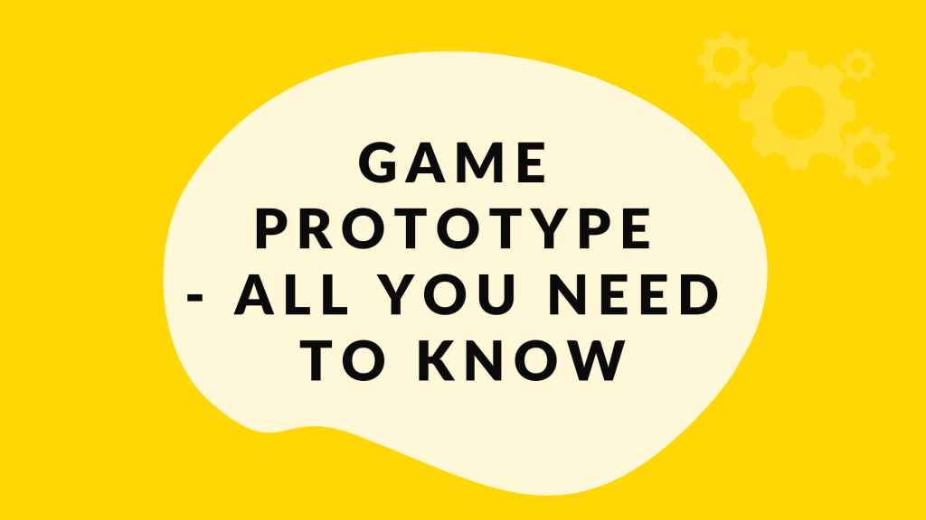 Game Prototype: all you need to know