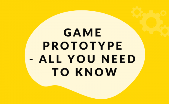 Game Prototype: all you need to know