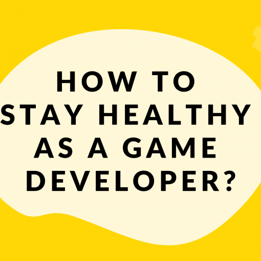 How to stay healthy as a game developer