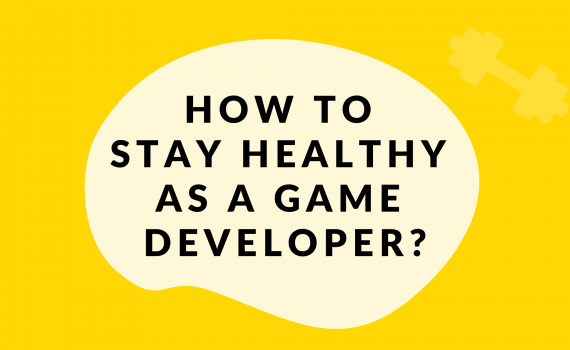 How to stay healthy as a game developer