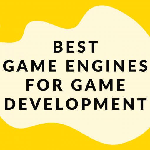 BEST GAME ENGINES FOR GAME DEVELOPMENT IN 2021