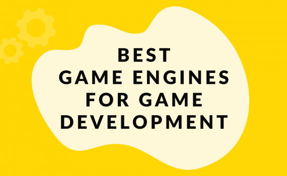 BEST GAME ENGINES FOR GAME DEVELOPMENT IN 2021