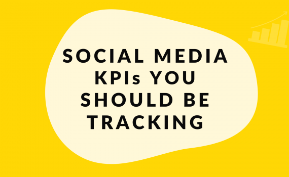 SOCIAL MEDIA KPIs YOU SHOULD BE TRACKING
