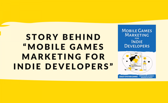 STORY BEHIND “MOBILE GAMES MARKETING FOR INDIE DEVELOPERS ”