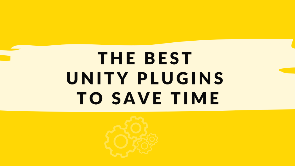 The best Unity plugins to save time in 2022